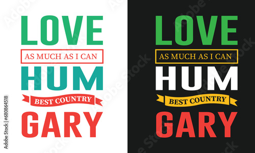 Love As Much As I Can Hum Best Country Gary. Vector Grunge Concept with Inspiration Phrase for Poster or T-shirt. Creative Motivation Quote. Great for Fan Sports Memorabilia