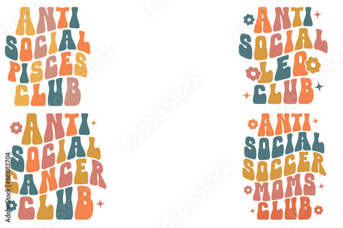 Anti-Social Pisces Club, Anti-Social Leo Club, Anti-Social Cancer Club, Antisocial soccer moms Club retro wavy SVG T-shirt designs
