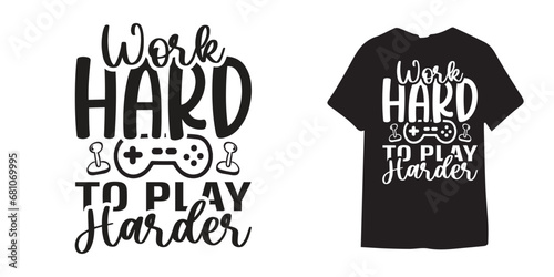 Work hard to play harder Gaming t shirt design - Gaming Svg design | Gamer Svg | Birthday Gift Boys Svg | Roblox Svg | Dowload File | Controller Svg | I Paused My Game To Be Here Svg photo