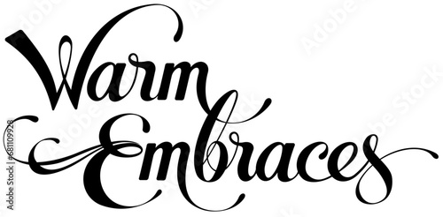 Warm Embraces - custom calligraphy text