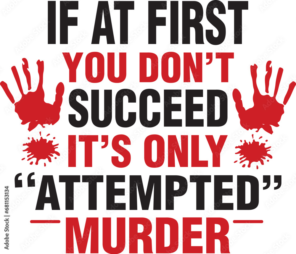 If at First You Don't Succeed It's Only ''attempted'' murder If at First You Don't Succeed It's Only ''attempted'' murder