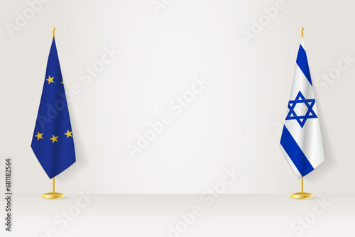 European Union and Israel flag on indoor flagpole, meeting concept between Israel and European Union.