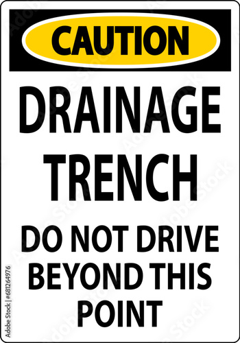 Caution Sign Drainage Trench - Do Not Drive Beyond This Point