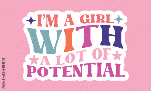 I'm a girl with a lot of potential Stickers Design
