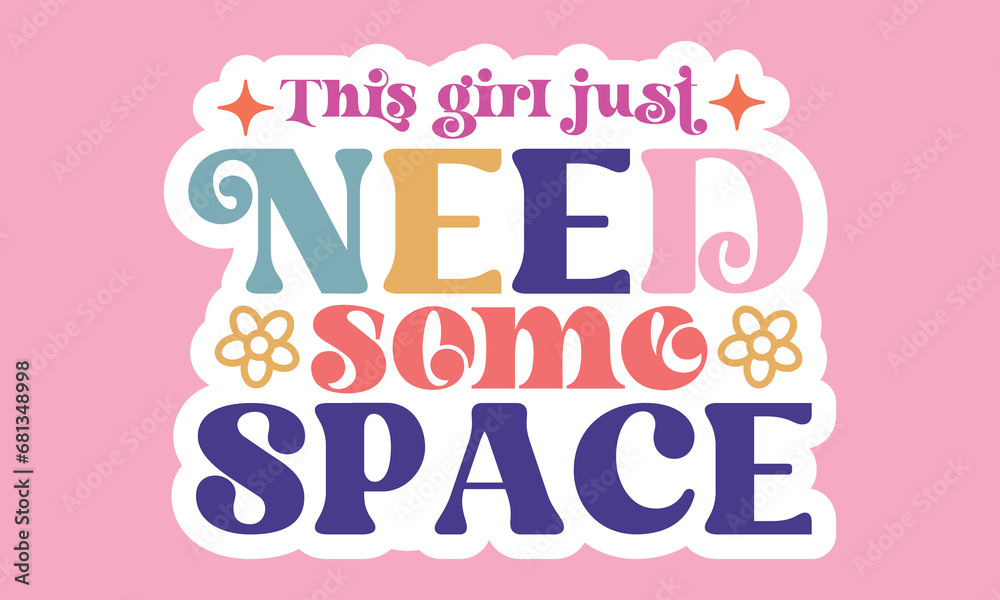 This girl just need some space Stickers Design This girl just need some space Stickers Design
