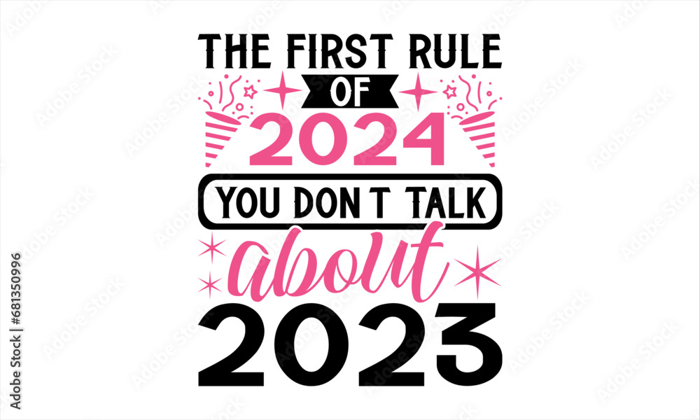 The First Rule Of 2024 You Don’t Talk About 2023 - Happy New Year T Shirt Design, Hand drawn lettering and calligraphy, Cutting and Silhouette, file, poster, banner, flyer and mug. The First Rule Of 2024 You Don’t Talk About 2023 - Happy New Year T Shirt Design, Hand drawn lettering and calligraphy, Cutting and Silhouette, file, poster, banner, flyer and mug.