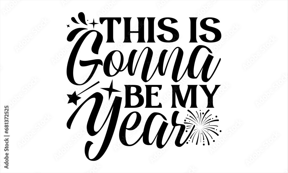 This Is Gonna Be My Year - Happy New Year T Shirt Design, Modern calligraphy, Conceptual handwritten phrase calligraphic, For the design of postcards, poster, banner, flyer and mug. This Is Gonna Be My Year - Happy New Year T Shirt Design, Modern calligraphy, Conceptual handwritten phrase calligraphic, For the design of postcards, poster, banner, flyer and mug.