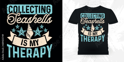 Collecting Seashells Is My Therapy Funny Shell Collector Beach Shelling Vintage Seashell T-shirt Design