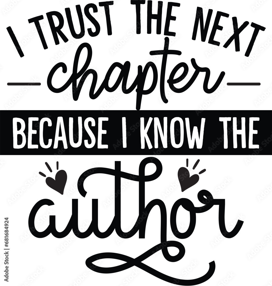 I Trust the Next Chapter Because I Know the author