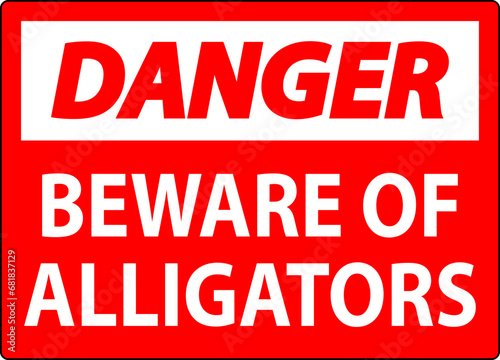 Danger Sign Beware Of Alligators