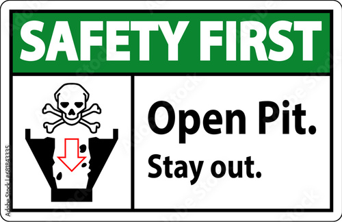 Safety First Sign Open Pit, Stay Out
