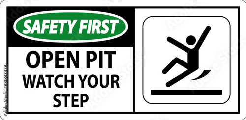 Safety First Sign Open Pit, Watch Your Step