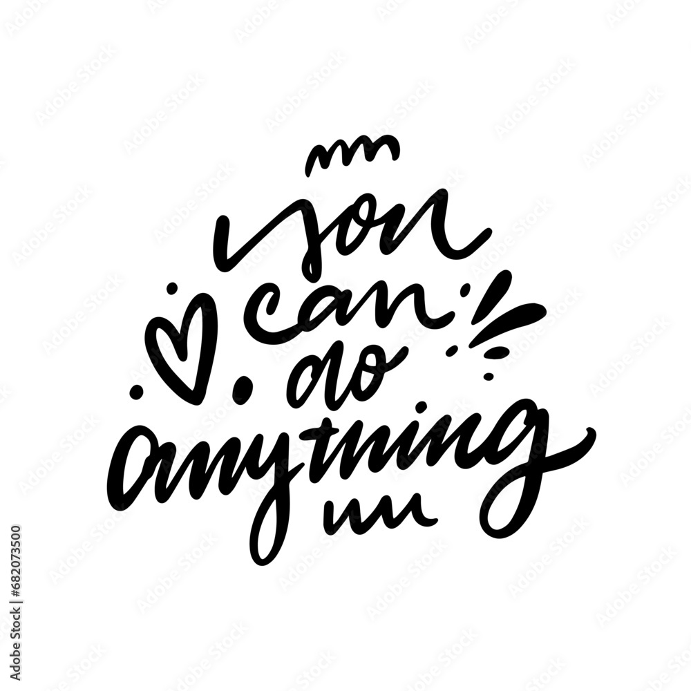 You can do anything. Hand drawn black color lettering phrase.