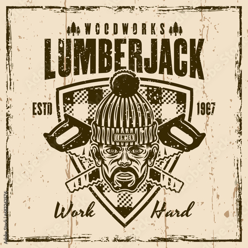Lumberjack and woodworks vector vintage emblem, label, badge or print on background with removable grunge textures on separate layers