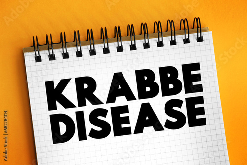 Krabbe Disease or globoid cell leukodystrophy is a severe neurological condition, text on notepad photo