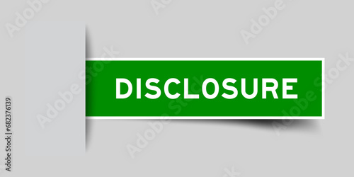 Green color square label sticker with word disclosure that inserted in gray background