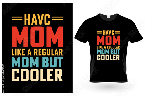 Havc Mom Like A Regular Mom But Cooler, T-shirt design photo