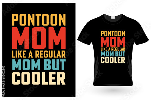 Pontoon Mom Like A Regular Mom But Cooler, T-shirt design