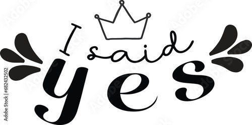 I Said Yes Calligraphy Banner. I Said Yes black Sign. I Said Yes Engagement Announcement. 