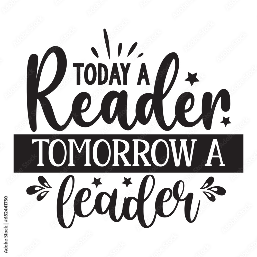 Obraz premium Today a Reader Tomorrow a Leader
