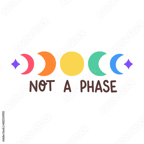 LGBT quote Not a phase isolated on white background. LGBTQ. Symbol of the LGBT pride community. Rainbow.