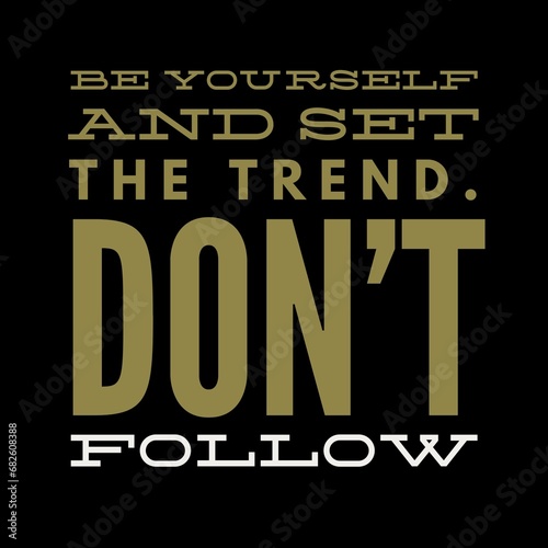 Be yourself and set the trend. Don t follow. Motivational quotes for motivation  success  social media posts  t-shirts design  and social meida stories.