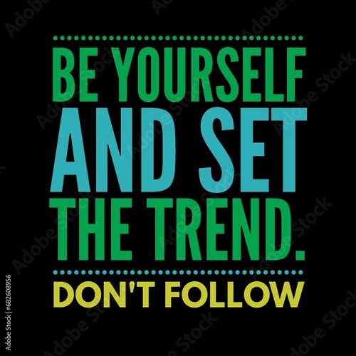 Be yourself and set the trend. Don t follow. Motivational quotes for motivation  success  social media posts  t-shirts design  and social meida stories.