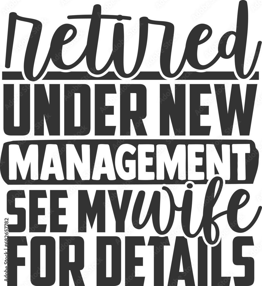 Retired Under New Management See My Wife For Details - Retirement Illustration
