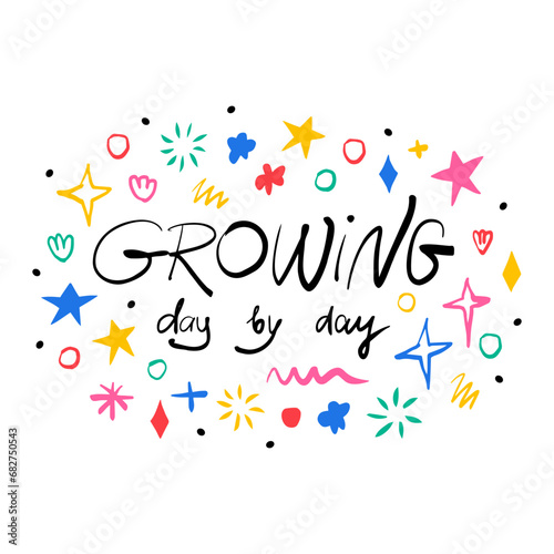 Growing day by day. Hand drawn lettering phrase, quote. Vector illustration card design. Motivational, inspirational message saying. Modern freehand style illustration with doodles