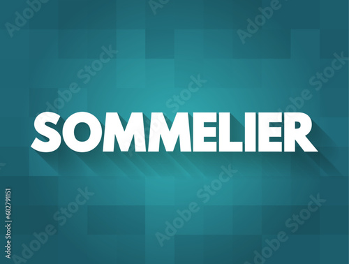 Sommelier is an expert in wine who works with wine on a day-to-day basis, text concept background