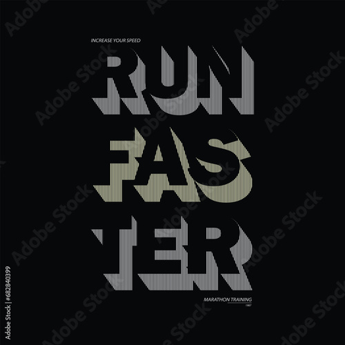 Run faster graphic typography t-shirt and apparel design