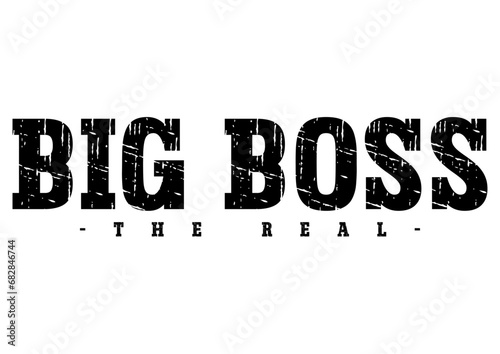 Big boss the real digital files, svg, png, ai, pdf, 
ready for print, digital file, silhouette, cricut files, transfer file, tshirt print file, easy download and use. 
