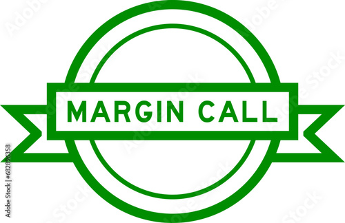 Vintage green color round label banner with word margin call on white background