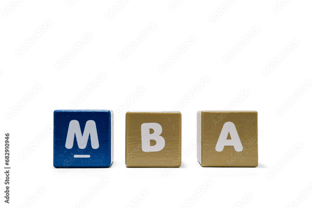 text MBA Master of Business Administration on colorful wooden isolated on a white text MBA Master of Business Administration on colorful wooden isolated on a white