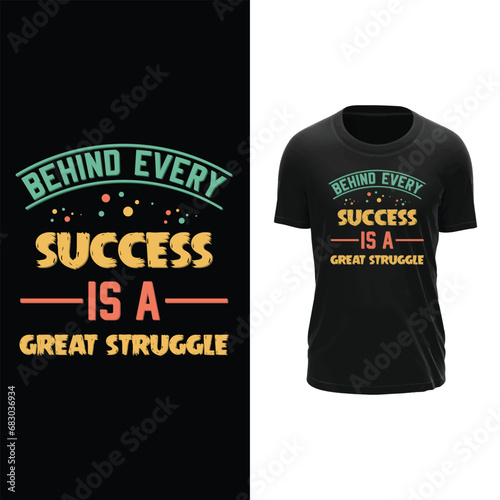 Behind Every Success is a Great Struggle T Shirt Design