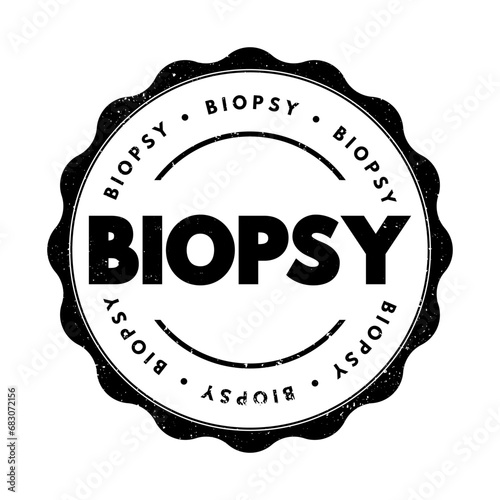 Biopsy - extraction of sample cells for examination to determine the presence or extent of a disease, text concept stamp photo