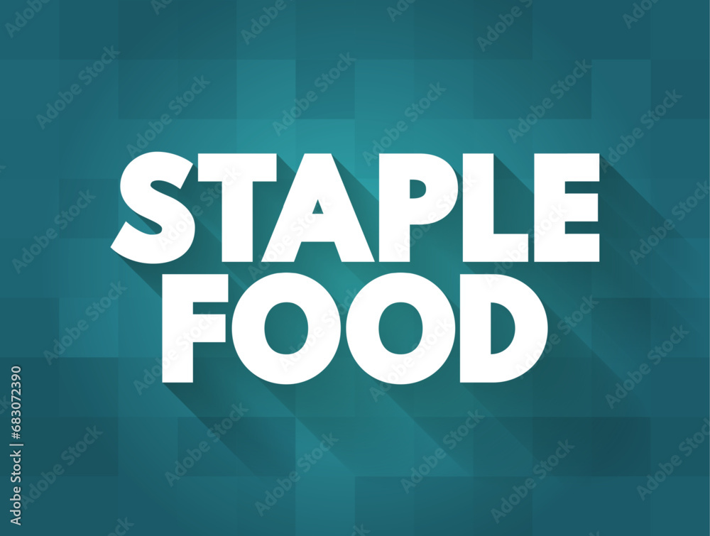 Staple Food is a food that makes up the dominant part of a population's diet, text concept background