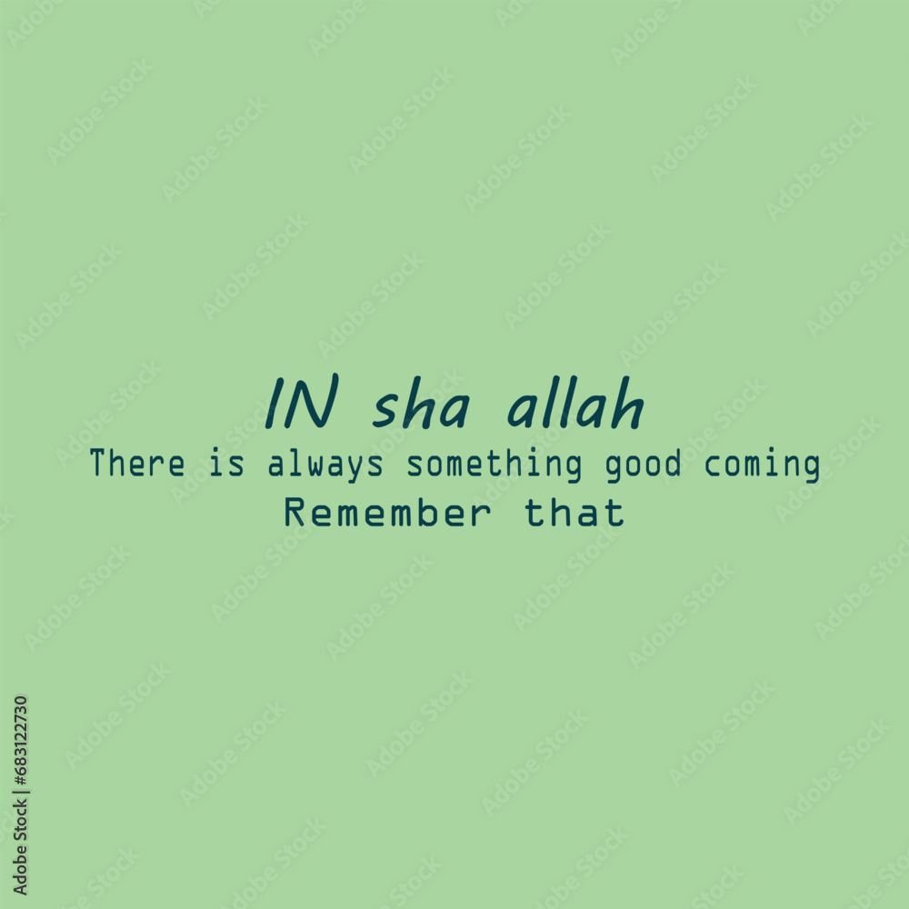 In Sha Allah there is always something good coming remember that motivational quotes poster In Sha Allah there is always something good coming remember that motivational quotes poster