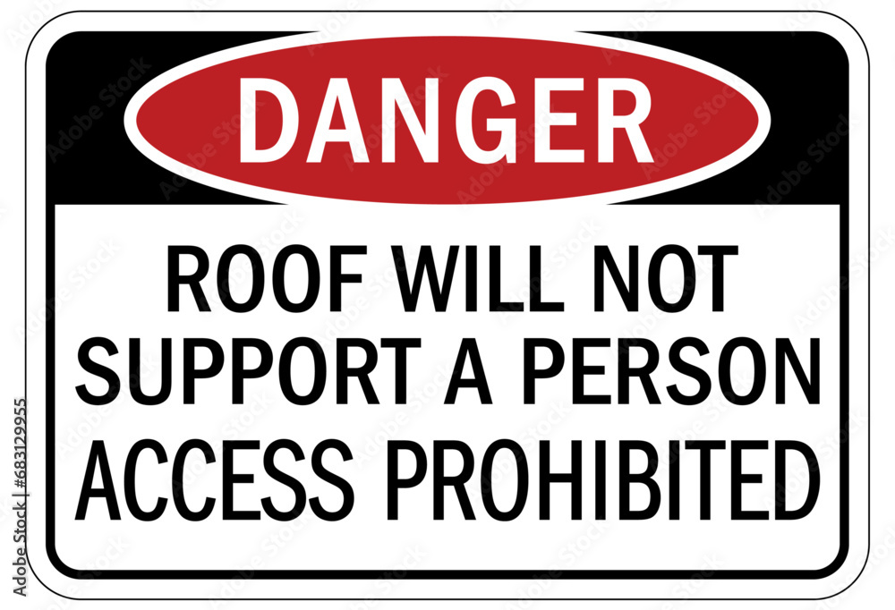 Roof safety warning sign and labels roof will not support a person, access prohibited