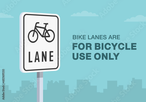 Safe driving tips and traffic regulation rules. Bike lanes are for bicycle use only. Close-up of a bike lane sign. Flat vector illustration template.