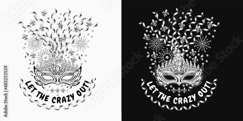 Carnival funny Mardi Gras label with masquerade mask, feathers, flying apart party streamers, confetti, text Let the Crazy out. For prints, clothing, t shirt, surface design. Vintage style