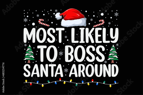 Most Likely To Boss Santa Around Funny Christmas Holiday Shirt