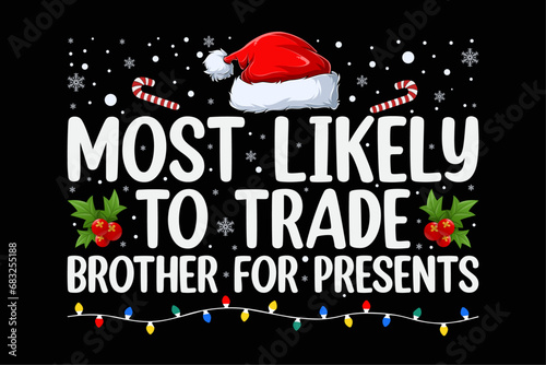 Most Likely To Trade Brother For Gifts Christmas Funny Christmas Shirt