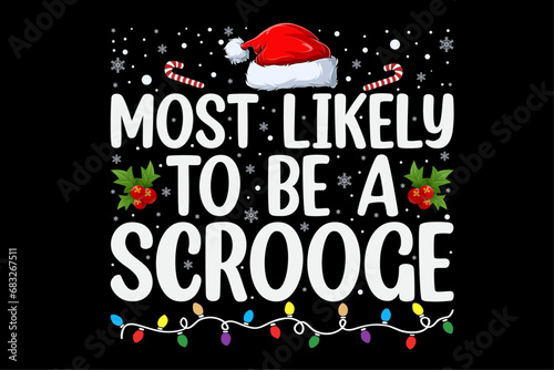 Most Likely To Be A Scrooge New Funny Family Christmas Shirt Design