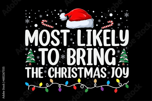Most Likely to Bring the Christmas Joy Shirt Design
