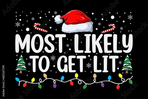 Most Likely To Get Lit Group Christmas Party Family Matching Funny Christmas Shirt Design