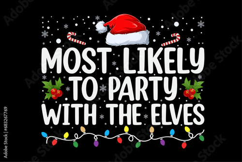 Most Likely To Party With The Elves Funny Matching Christmas Shirt Design