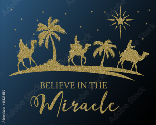  Believe in the miracle nativity scene three wisemen on camels with palms and a star