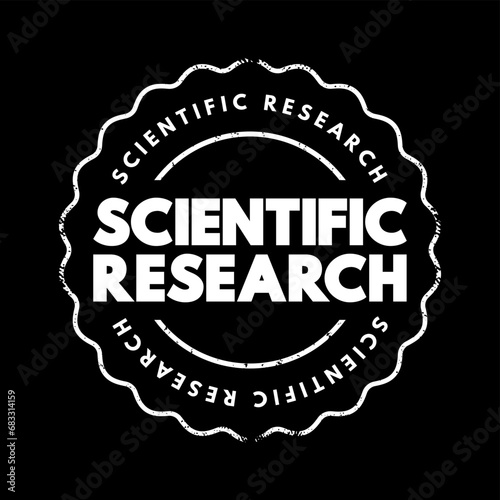Scientific Research is the research performed by applying systematic and constructed scientific methods to obtain, analyze, and interpret data, text concept stamp
