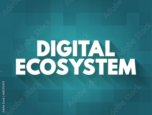 Digital Ecosystem - distributed, adaptive, open socio-technical system with properties of self-organization inspired from natural ecosystems, text concept background